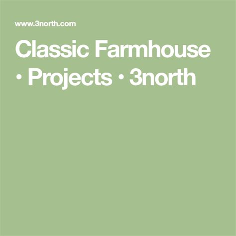 Classic Farmhouse • Projects • 3north Farmhouse Projects Classic