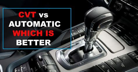 Is Cvt Better Than Automatic Transmission See Pros And Cons