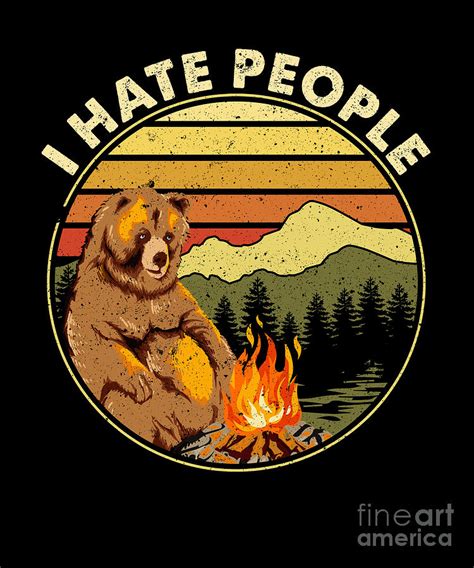 Funny I Hate People Bear Camping Nature Pun Digital Art By The Perfect