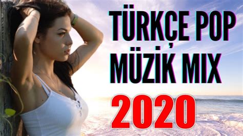 TÜrkÇe Pop Remİx Şarkilar 2020 Yeni Türkçe Pop Şarkılar 2020 Youtube