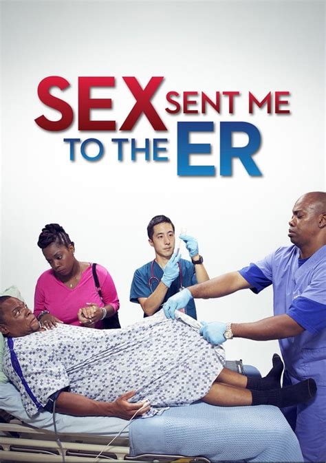 Sex Sent Me To The Er Tv Show Info Opinions And More Fiebreseries English