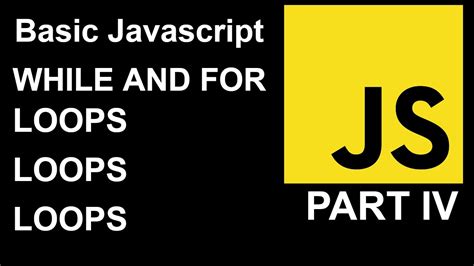 Basic Javascript Part Iv While And For Loops Youtube