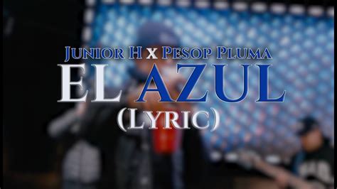 Junior H X Peso Pluma El Azul Letra Youtube
