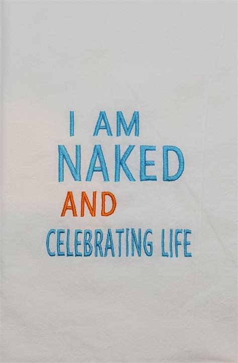 I Am Naked And Celebrating Life Etsy