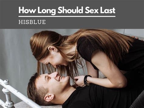 How Long Should Sex Last Factors Affecting Average Duration