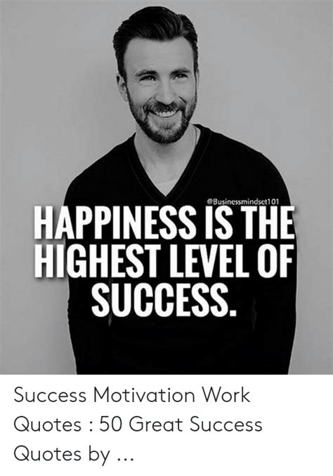Happiness Is The Highest Level Of Success Success Motivation Work