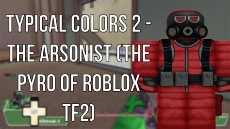 Roblox Typical Colors The Arsonist The Pyro Of Roblox Tf Youtube