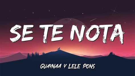 🟠 Lele Pons Guaynaa Se Te Nota Letralyrics Youtube