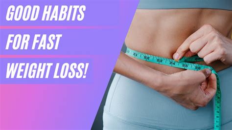 Good Habits For Fast Weights Loss Regain Control Of Your Body Youtube