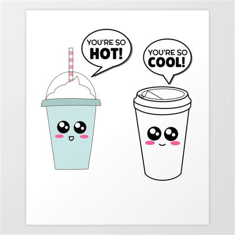 Youre So Hot Youre So Cool Funny Coffee Pun Art Print By Dogboo