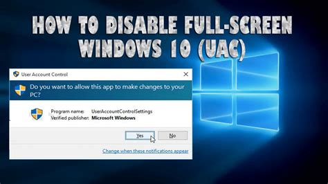 Steps To Disable Full Screen Windows 10 User Account Control Uac