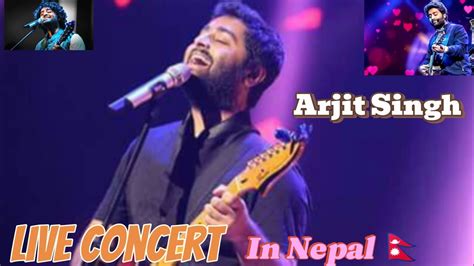 Arjit Singh Live Concert In Nepal 🇳🇵 Youtube
