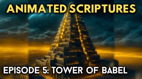 Animated Scriptures Episode 5 Genesis 10 11 The Tower Of Babel