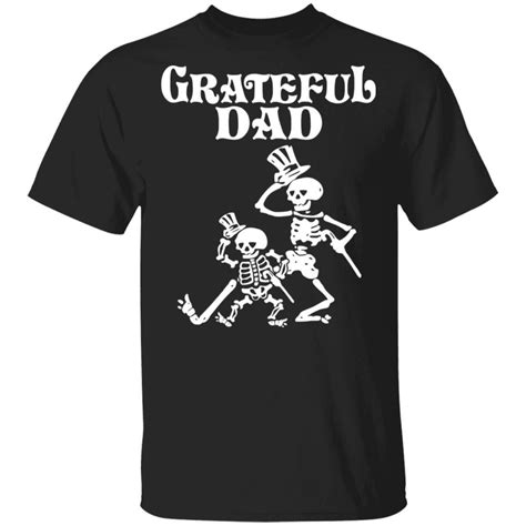 Grateful Dad T Shirt Grateful Dead Dancing Skeleton Tee New Design