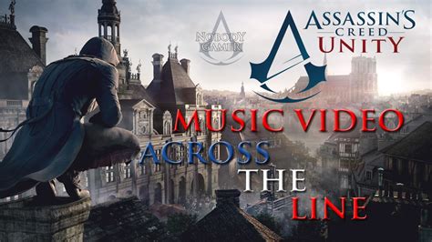 Assassin S Creed Unity Music Video Across The Line Linkin Park