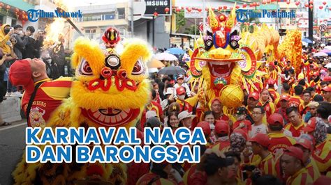 🔴 Cap Go Meh 2574 Warga Antusias Saksikan Karnaval Naga Dan Barongsai