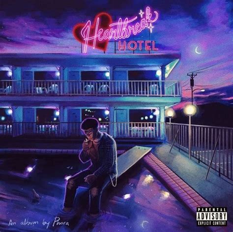 Album Phora Heartbreak Hotel Heartbreak Hotel Album Art Of Letting Go