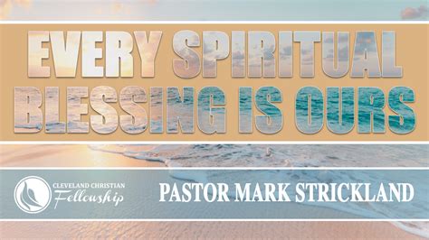 Every Spiritual Blessing Is Ours Part 2 Cleveland Christian Fellowship