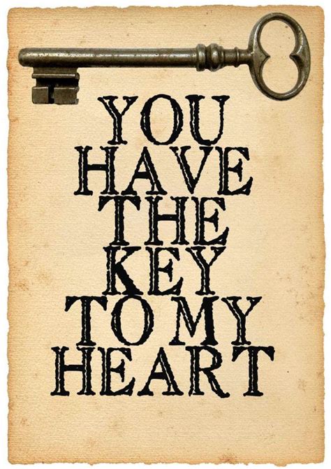 You Have The Key To My Heart Key To My Heart Love Quotes Love My