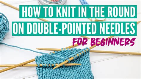 How To Knit In The Round On Double Pointed Needles For Beginners Step