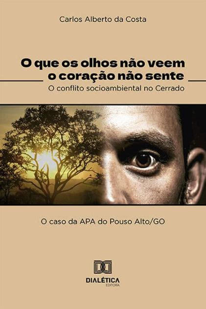 O que os olhos não veem o coração não sente o conflito socioambiental