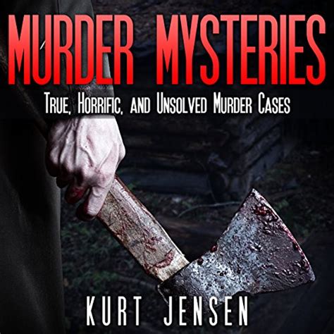 Murder Mysteries True Horrific And Unsolved Murder Cases True And Puzzling Stories Book 1