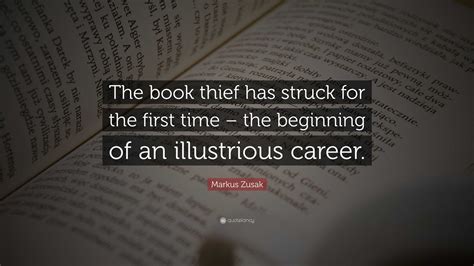 Markus Zusak Quote The Book Thief Has Struck For The First Time The