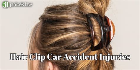 Hair Clip Car Accident Injuries Janicek Law