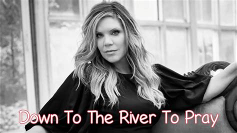 Alison Krauss Down To The River To Pray With Lyrics Youtube