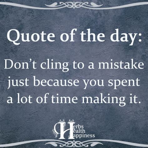 Dont Cling To A Mistake ø Eminently Quotable Inspiring And