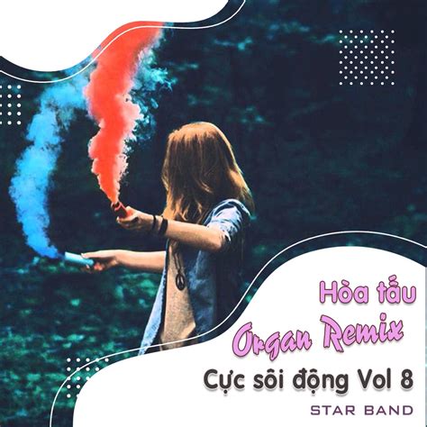 ‎star Bandの「hòa Tấu Organ Remix Cực Sôi Động Vol 8」をapple Musicで