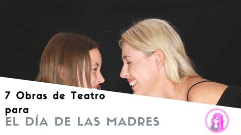 🎭 7 Obras De Teatro Para El Día De La Madre Youtube