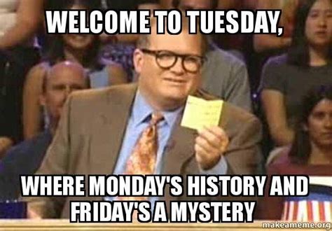 Find and save tuesday work meme memes | from instagram, facebook, tumblr, twitter & more. Tuesday Memes to Improve Your Mood