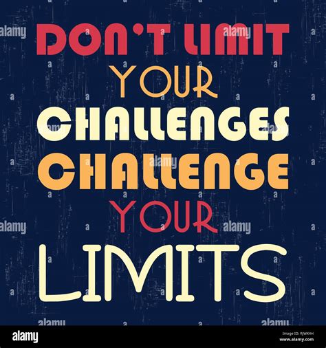 Do Not Limit Your Challenges Challenge Your Limit Motivation Quote