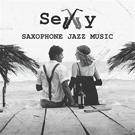 Sexy Saxophone Jazz Music Sensual Evening Hot Night Hot Love Music For Sex