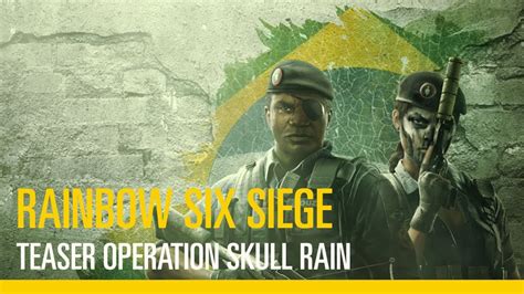 Tom Clancys Rainbow Six Siege Teaser Opération Skull Rain Youtube