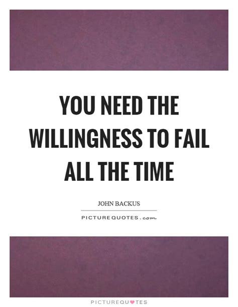 Discover famous quotes and sayings. Willingness Quotes & Sayings | Willingness Picture Quotes