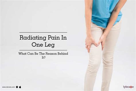 Radiating Pain In One Leg What Can Be The Reason Behind It By Dr