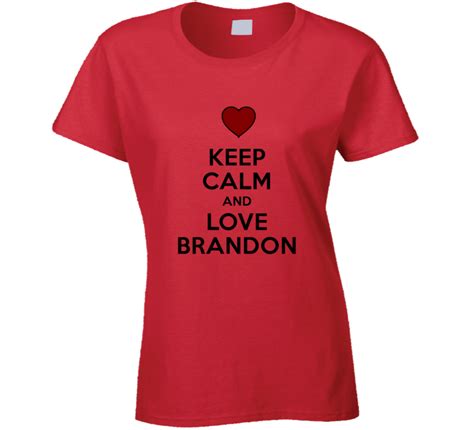 Keep Calm And Love Brandon Valentines Day T Present T Shirt