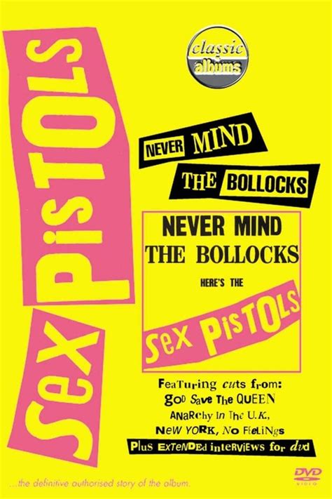 Classic Albums Sex Pistols Never Mind The Bollocks Heres The Sex Pistols 2002 — The