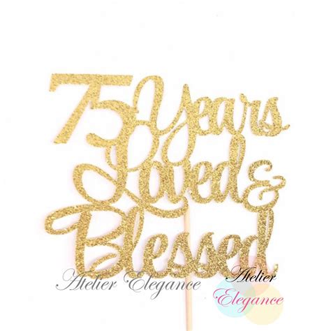 75 Years Loved And Blessed Cake Topper 75th Anniversary Cake Etsy