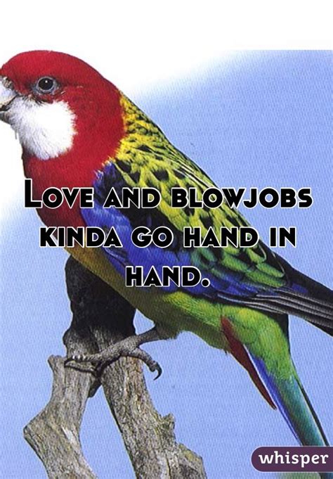 Love And Blowjobs Kinda Go Hand In Hand