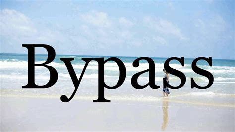 How To Pronounce Bypass🌈🌈🌈🌈🌈🌈pronunciation Of Bypass Youtube