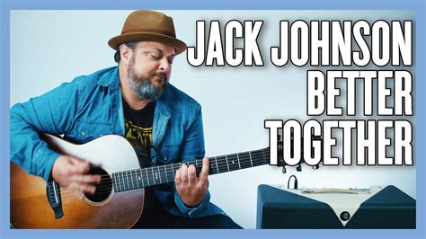 Jack Johnson Better Together Guitar Lesson Tutorial Acordes Chordify