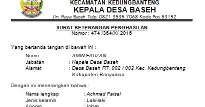 Agar tepat sasaran dalam memberi bantuan operasional siswa (bos) ataupun bidik misi bagi perguruan tinggi negeri, sekoalh atau tempat kuliah sengaja meminta surat keterangan penghasilan dari desa ini. Contoh Surat Keterangan Penghasilan