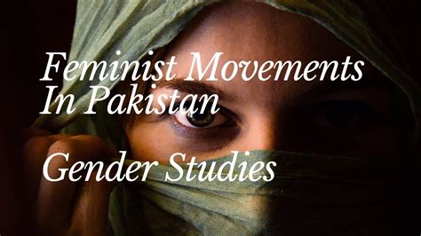 Feminist Movements In Pakistan Feminism In Pakistan Gender Studies
