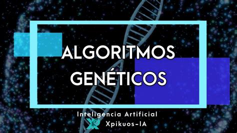 Algoritmos Geneticos Inteligencia Artificial Ia Teor A Youtube