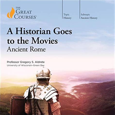 A Historian Goes To The Movies Ancient Rome By Gregory S Aldrete The