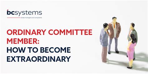 Ordinary Committee Member How To Become Extraordinary Bcsystems