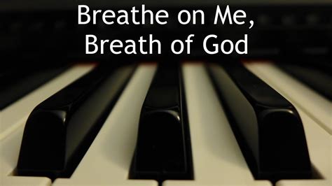 Breathe On Me Breath Of God Piano Instrumental Hymn With Lyrics